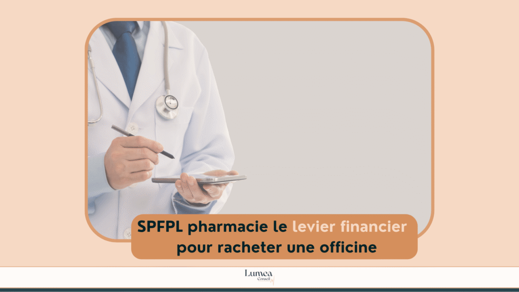 SPFPL pharmacie le levier financier pour racheter une officine